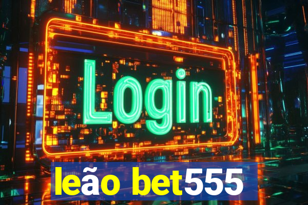 leão bet555